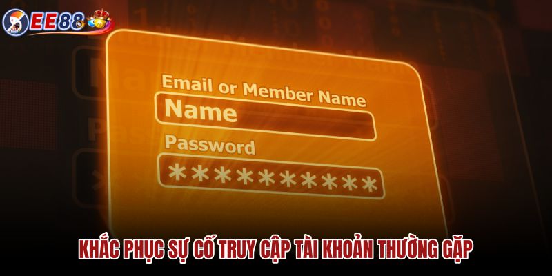 khac-phuc-su-co-truy-cap-tai-khoan-thuong-gap