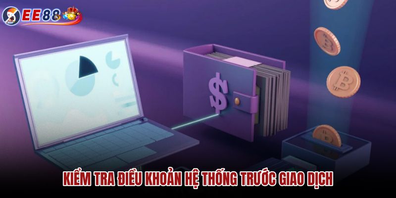 kiem-tra-dieu-khoan-he-thong-truoc-giao-dich