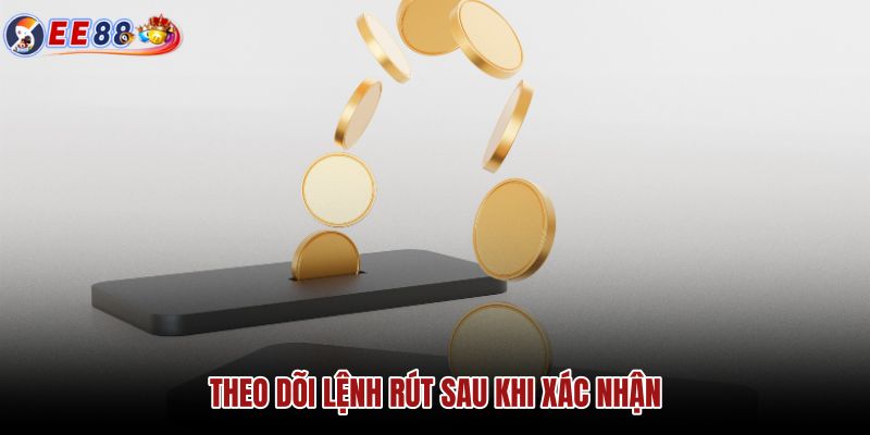 theo-doi-lenh-rut-sau-khi-xac-nhan